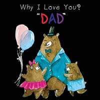 Why I Love You Dad?: 8.5 x 8.5 inch, 110 Blank Pages For Sketchbooks, Drawings Or Doodles, Personalized Gift for Dad, Fathers Day Gifts, Daddy’s ... Birthday Gift (Gift for Daddy) 1721156070 Book Cover