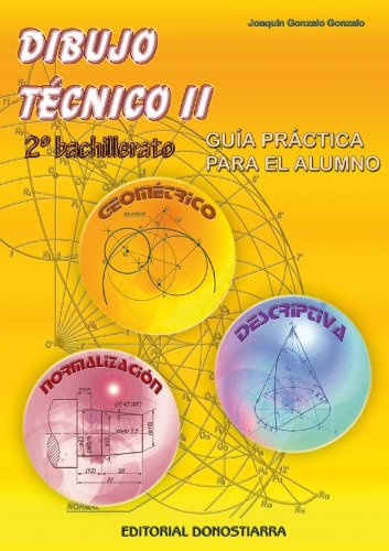Dibujo Técnico II: 2º Bachillerato. Guía Práctica para el alumno. - 9788470633003