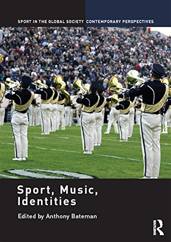 Sport, Music, Identities (Sport in the Global Society – Contemporary Perspectives)
