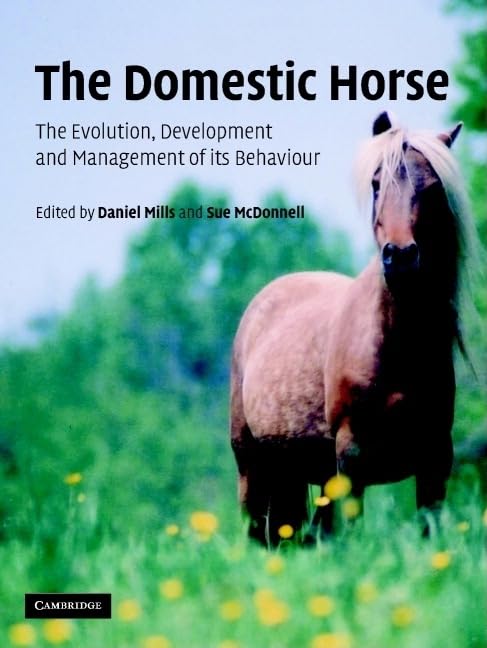 The Domestic Horse: The Origins, Development and Management of its Behaviour