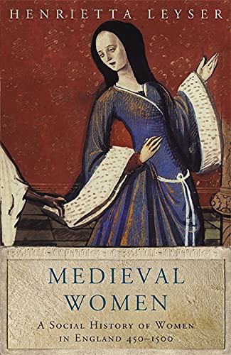 Medieval Women : A Social History of Women in England 450-1500