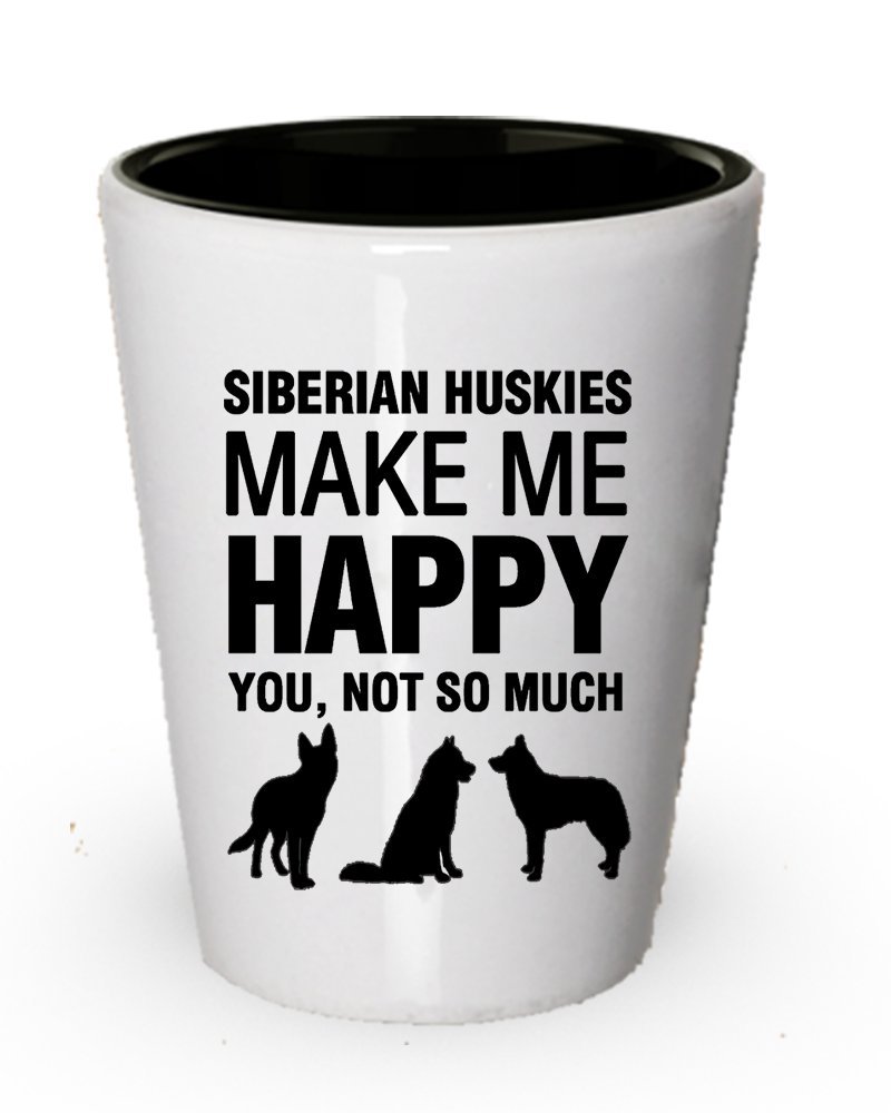 DogsMakeMeHappy Siberian Huskies Make Me Happy Shot Glass- Funny Dog lover Gift Idea