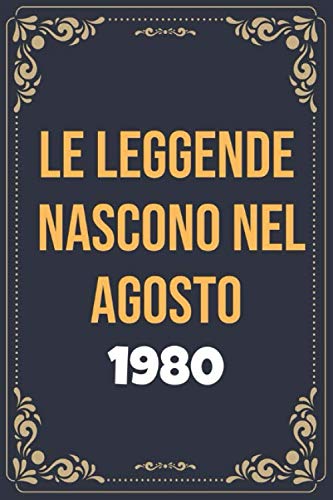 Le leggende nascono nel agosto del 1980: Libro Degli Ospiti Per Scrivere Auguri E Messaggi - Da Personalizzare - Regalo Per Uomini, Donne E Amici ,taccuino a righe