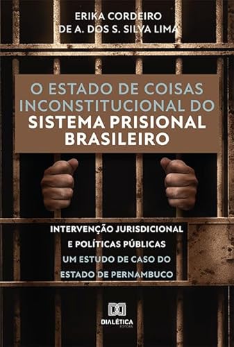 O estado de coisas inconstitucional do sistema prisional brasileiro: intervenção jurisdicional e políticas públicas