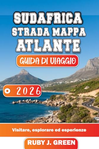 SUDAFRICA STRADA MAPPA ATLANTE GUIDA DI VIAGGIO 2026: Visitare, esplorare ed esperienze