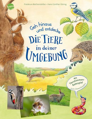 Geh hinaus und entdecke … Die Tiere in deiner Umgebung: Natursachbilderbuch mit Outdoor-Expeditionen für Kindergarten- und Grundschulkinder (Eine Tier-Geschichte mit vielen Sachinformationen, Band 0)