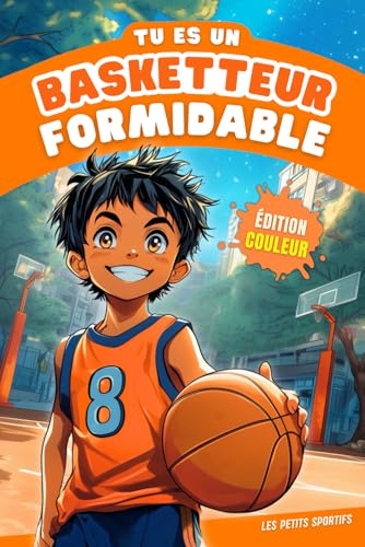 livre Livre Basketball - Tu es un Basketteur Formidable: Une aventure captivante qui mêle découvertes et passion du basketball. Retrouvez également ... ainsi qu'un quiz. Parfaite idée cadeau basket