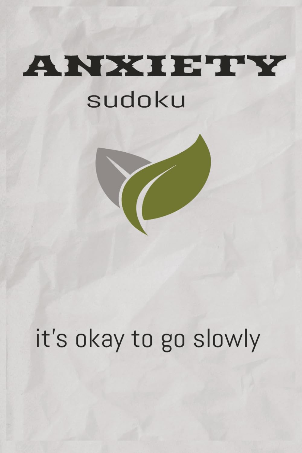Anxiety sudoku: Sudoku puzzle For Anxiety | Help Calm the Mind, Relax, and Focus | 6x9 inches, | 110 pages | 50 Plus Puzzles | Solutions Included
