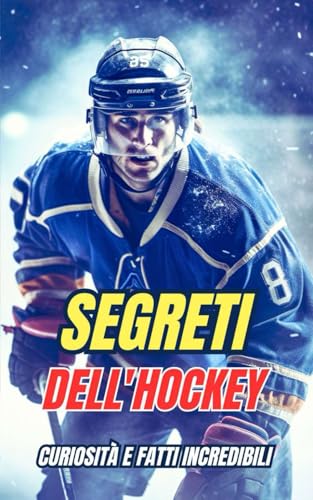 Segreti dell'Hockey : Curiosità e fatti incredibili