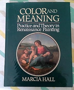 Hardcover Color and Meaning: Practice and Theory in Renaissance Painting Book
