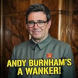 ANDY BURNHAM'S A WANKER [Explicit]