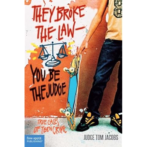 They Broke the Law―You Be the Judge: True Cases of Teen Crime (Teens and the Law) Cover