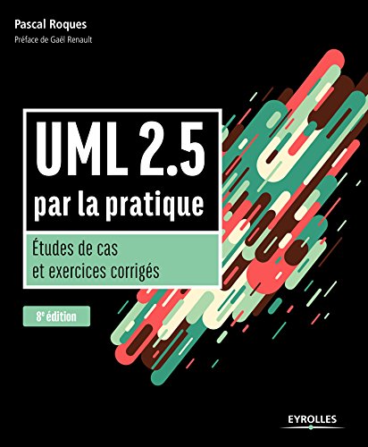 Télécharger UML 2.5 par la pratique: Etudes de cas et exercices corrigés (Noire) livre En ligne