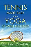 Tennis Made Easy and Yoga of Mind and Body