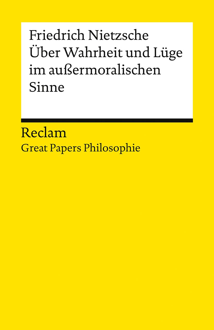 Über Wahrheit und Lüge im außermoralischen Sinne. [Great Papers Philosophie]: Nietzsche, Friedrich - philosophische Texte; Analyse und historische Einordnung - 14566