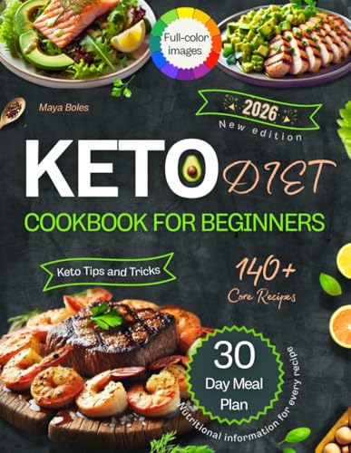 Keto Diet Cookbook for Beginners: 140+ Recipes and a Week-by-Week...