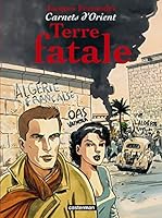 Carnets d'Orient - Tome 10 - Terre fatale 2203015330 Book Cover