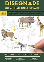DISEGNARE GLI ANIMALI DELLA SAVANA 30 guide passopasso per imparare a disegnare e conoscere gli animali del continente africano