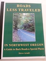 Roads Less Traveled in Northwest Oregon. A Guide to Back Roads & Special Places. 1930111495 Book Cover
