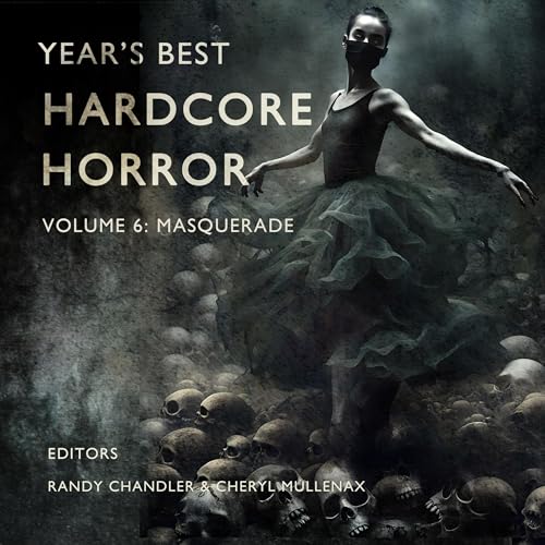 Year's Best Hardcore Horror Volume 6 by Randy Chandler, Cheryl Mullenax episode artwork
