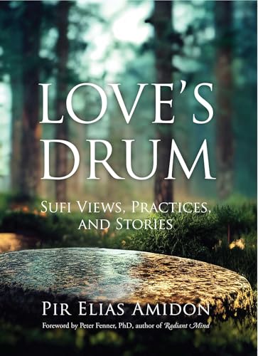 Love's Drum: Sufi Views, Practices, and Stories