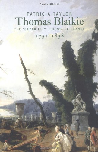Thomas Blaikie, 1751-1838: The 'Capability' Brown of France