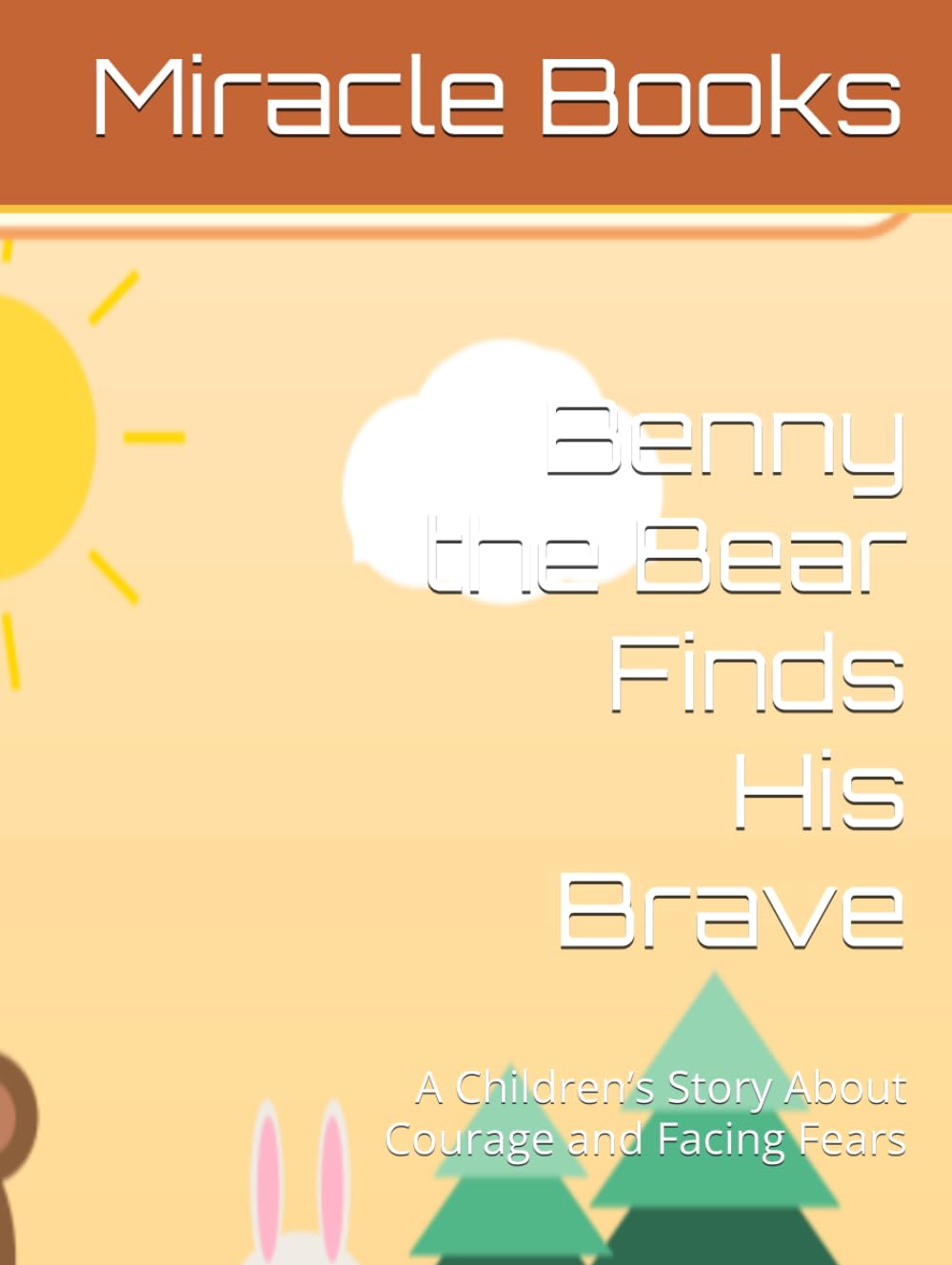 Benny the Bear Finds His Brave: A Children’s Story About Courage and Facing Fears