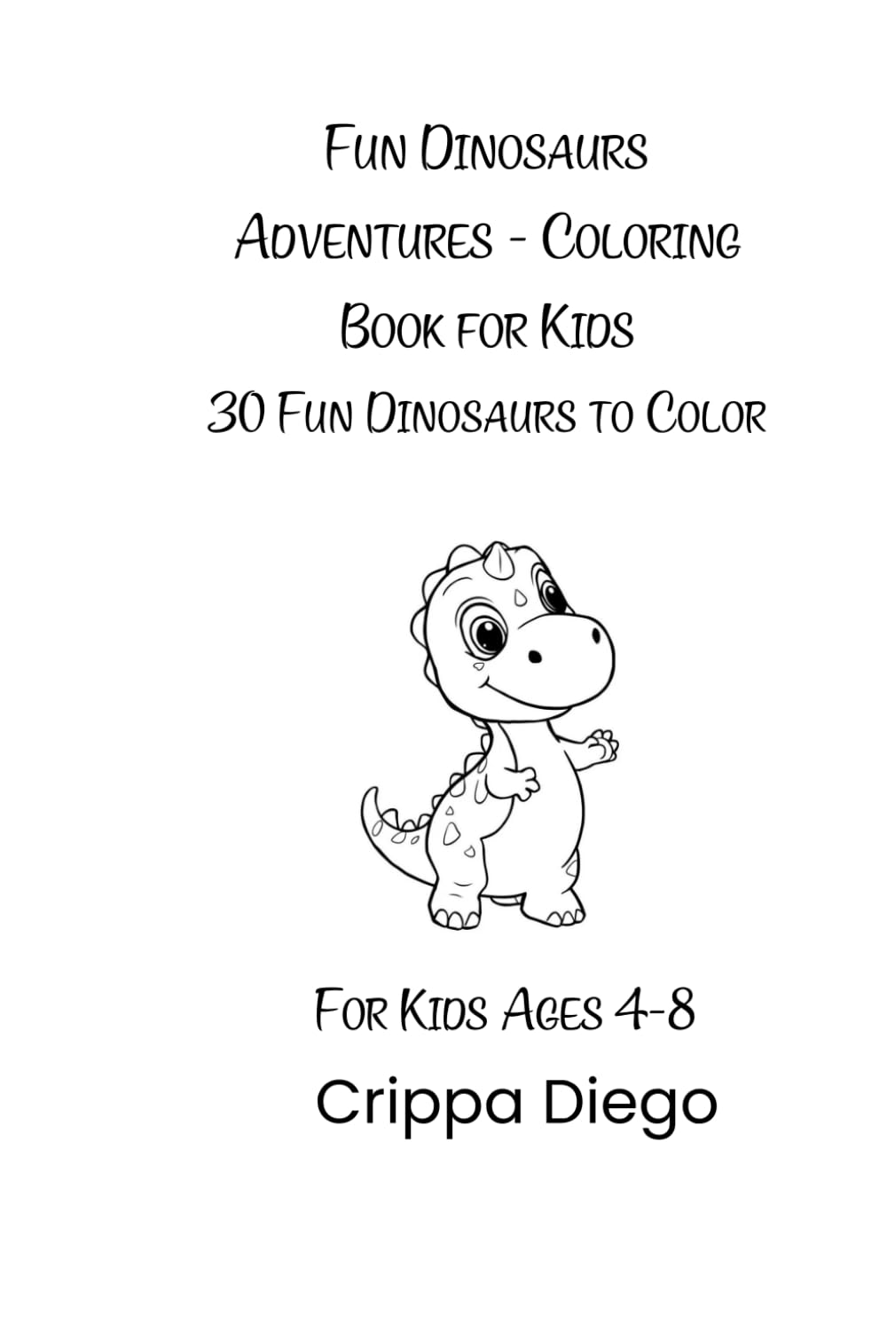 Fun Dinosaurs Adventures - Coloring Book for Kids: 30 Fun Dinosaurs to Color
