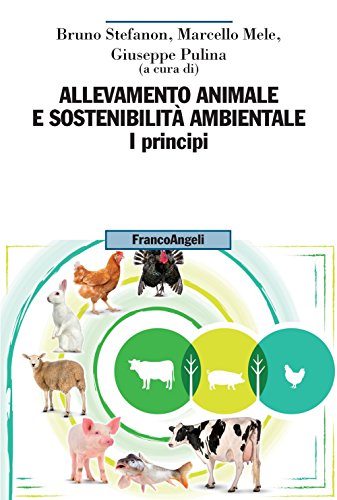 Allevamento animale e sostenibilità ambientale. I principi (Vol. 1)