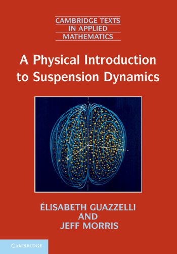 A Physical Introduction to Suspension Dynamics (Cambridge Texts in Applied Mathematics Book 45)