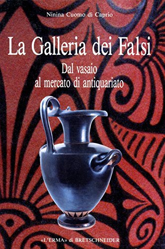 La galleria dei falsi. Dal vasaio al mercato di antiquariato