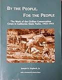 By the People,for the People: The Work of the Civilian Conservation Corps in California State Parks, 1933-1941