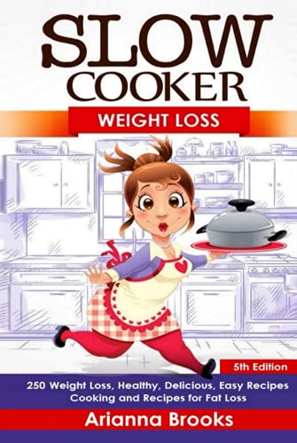 Slow Cooker: Weight Loss: Weight Loss, Healthy, Delicious, Easy Recipes: Cooking and Recipes for Fat Loss (Slow Cooker Weight Loss Series)