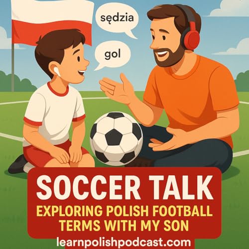 Soccer Talk: Exploring Polish Football Terms with My Son