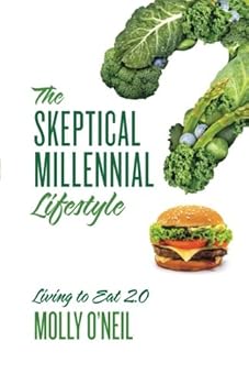 Paperback The Skeptical Millennial Lifestyle: Living to Eat 2.0 Book