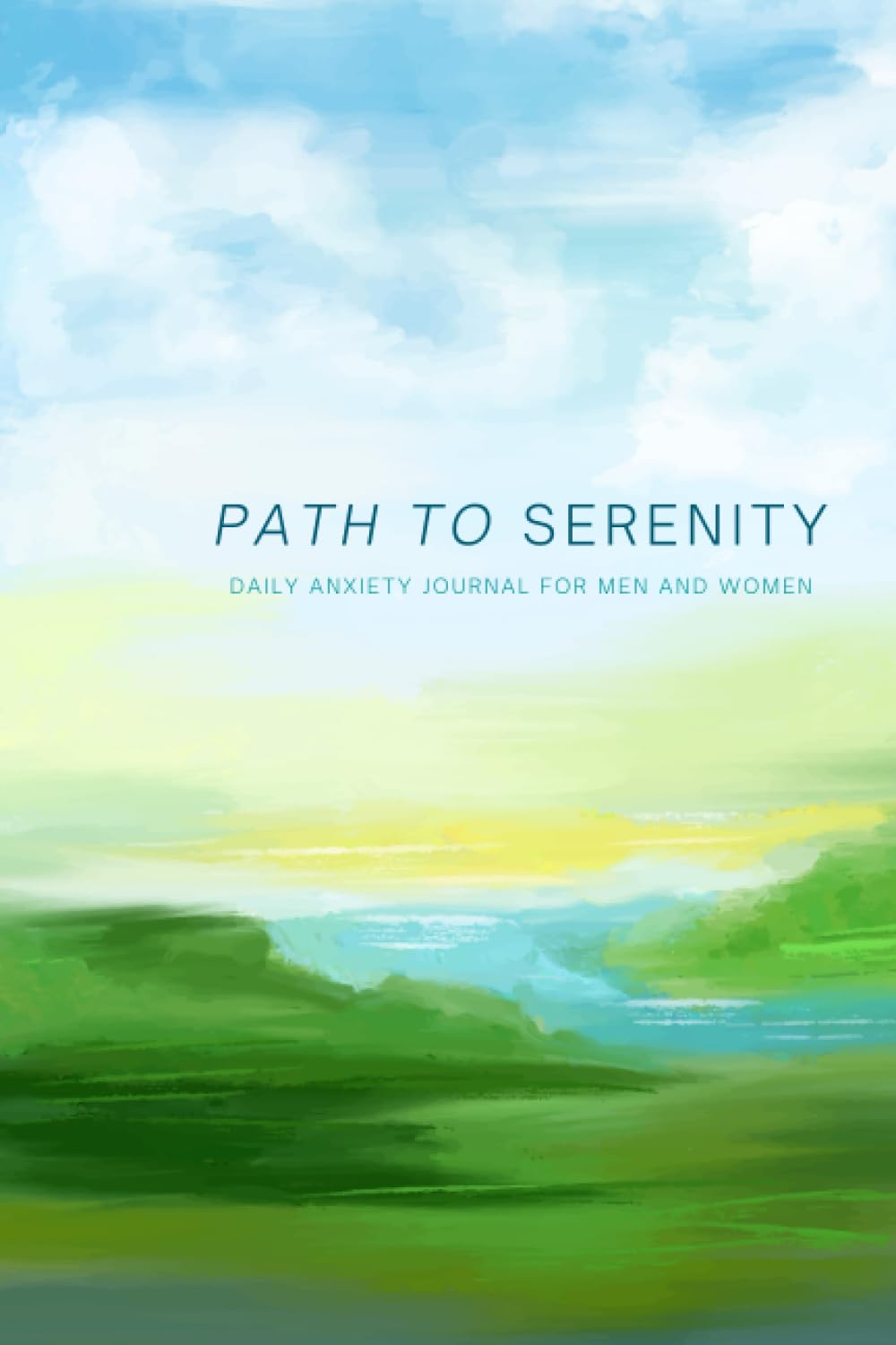 PATH TO SERENITY: DAILY ANXIETY JOURNAL FOR MEN AND WOMEN