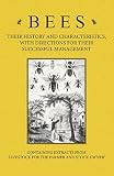 Bees - Their History and Characteristics, With Directions for Their Successful Management - Containing Extracts from Livestock for the Farmer and Stock Owner (English Edition)