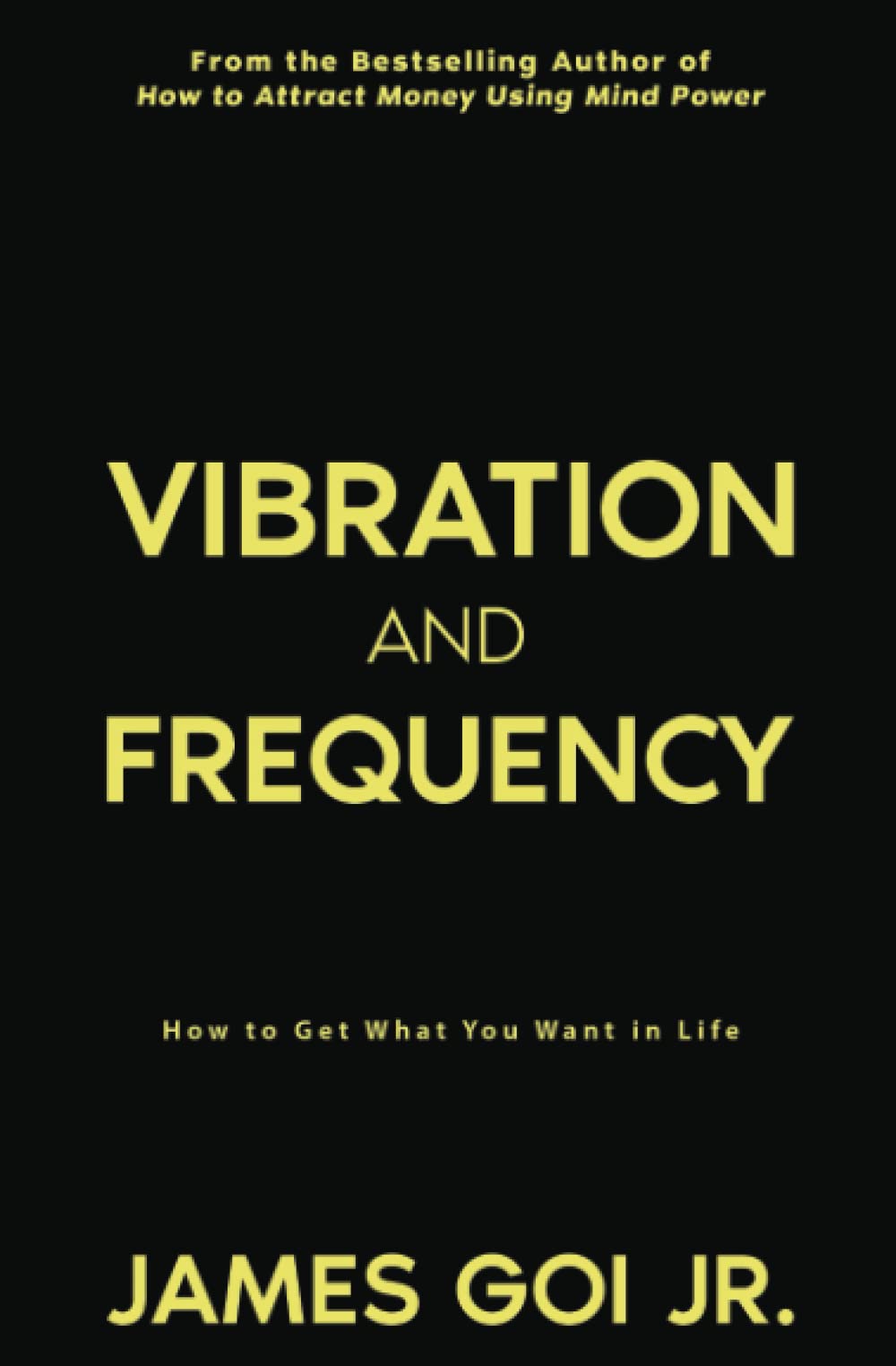 Vibration and Frequency: How to Get What You Want in Life