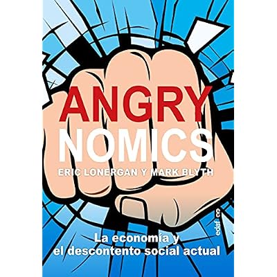 Angrynomics. La econom&iacute;a y el descontento social actual