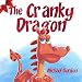 The Cranky Dragon: (Kids Books about Anger, Kindergarten Books, Children, Ages 3 5)