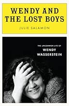 Wendy and the Lost Boys: The Uncommon Life of Wendy Wasserstein
