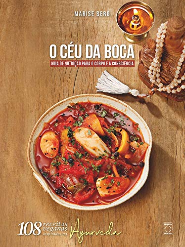 O Céu da Boca - Guia de Nutrição para o Corpo e a Consciência