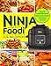 Ninja Foodi Cookbook for Beginners: Flavorful & Tasty Ninja Foodi Multi-Cooker Recipes that Anyone Can Cook