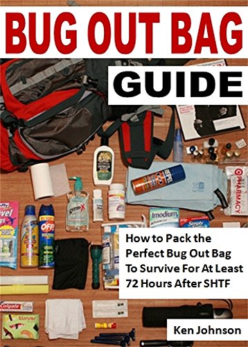 Amazon Com Bug Out Bag Guide How To Pack The Perfect Bug Out Bag To Survive For At Least 72 Hours After Shtf Ebook Johnson Ken Kindle Store