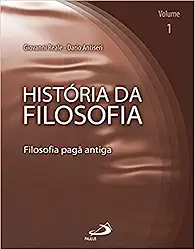 História da Filosofia - Volume 1 - Filosofia Pagã Antiga: Filosofia Pagã Antiga (Volume 1)