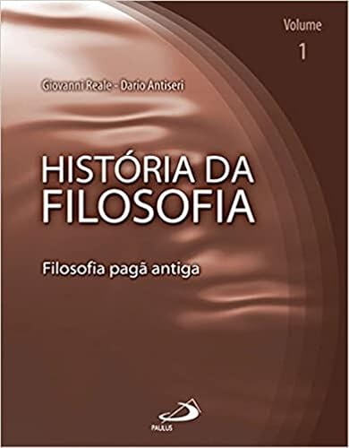 História da Filosofia - Volume 1 - Filosofia Pagã Antiga: Filosofia Pagã Antiga (Volume 1)