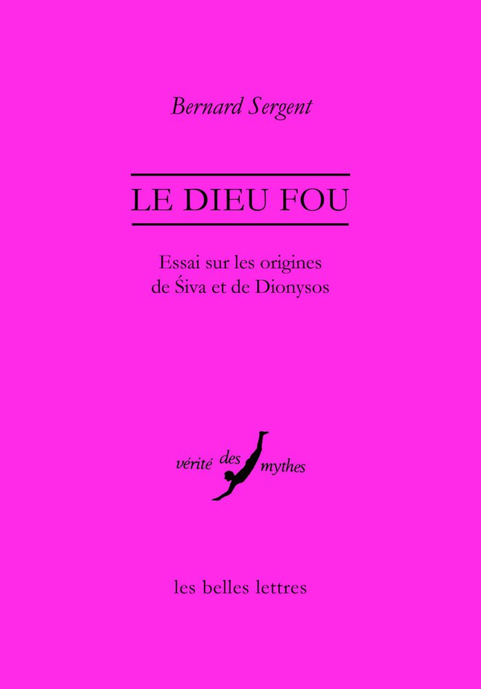 Le dieu fou: Essai sur les origines de Siva et de Dionysos