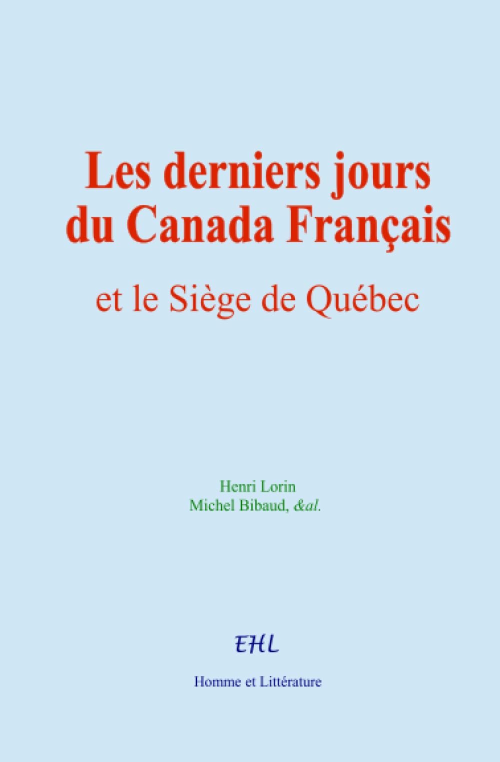 Les derniers jours du Canada Français: et le Siège de Québec