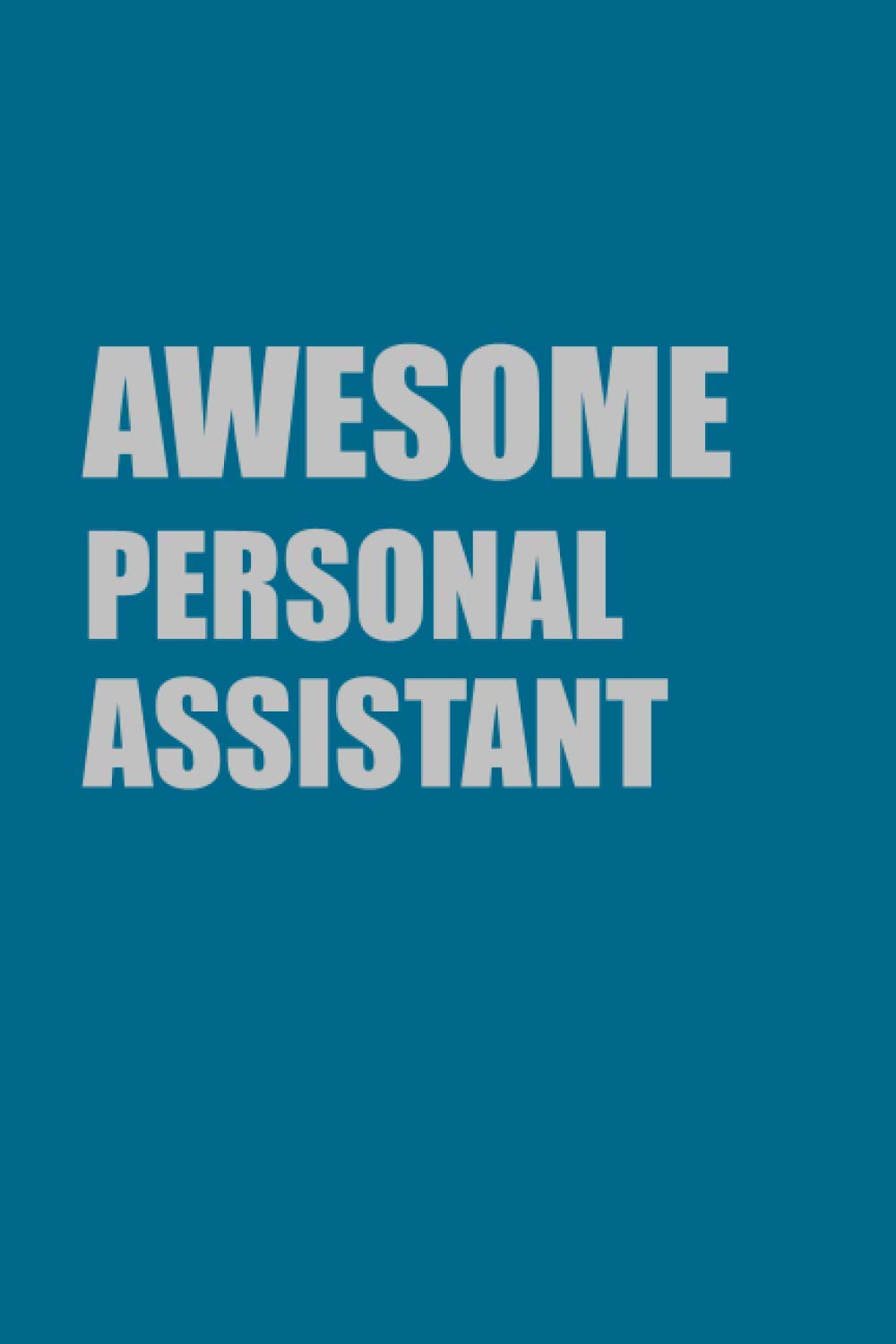 Awesome Personal Assistant Gift: Lined Journal Notebook Gift for Awesome Personal Assistant; Diary or Book (6x9 inches) with 110 pages