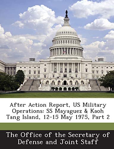After Action Report, Us Military Operations: SS Mayaguez & Kaoh Tang Island, 12-15 May 1975, Part 2